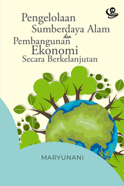 Pengelolaan Sumberdaya Alam dan Pembangunan Ekonomi secara Berkelanjutan