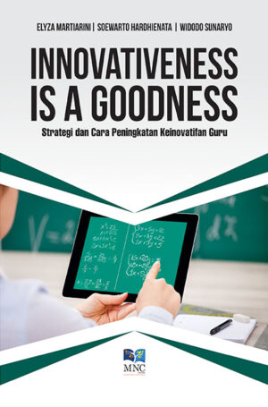 Innovativeness is a Goodness : Strategi dan Cara Peningkatan Keinovatifan Guru