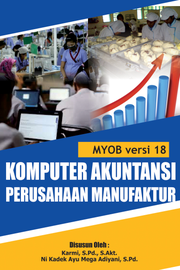 KOMPUTER AKUNTANSI Perusahaan Manufaktur ( Myob Accounting Versi 18 )