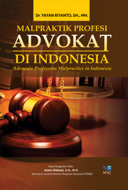 Malpraktik Profesi Advokat di Indonesia Advocate Profession Malpractice in Indonesia