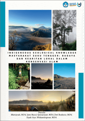 Indigeneous Ecological Knowledge Masyarakat Suku Tengger : Budaya dan Kearifan Lokal Dalam Konservasi Alam