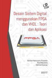 Desain Sistem Digital menggunakan FPGA dan VHDL: Teori dan Aplikasi