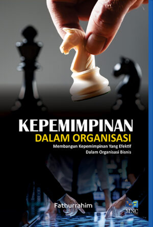 Kepemimpinan Dalam Organisasi Membangun Kepemimpinan yang Efektif Dalam Organisasi Bisnis
