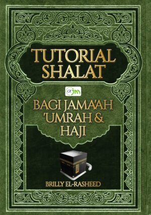 Tutorial Shalat Bagi Jama’ah ‘Umrah & Haji