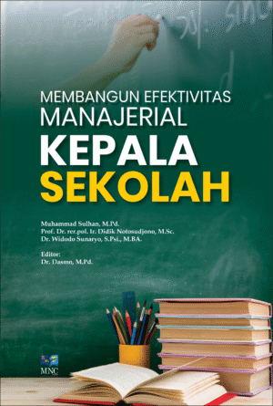 Membangun Efektivitas Manajerial Kepala Sekolah