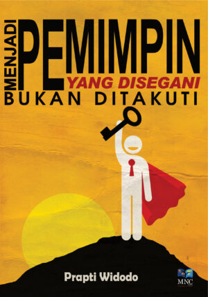 Menjadi Pemimpin Yang Disegani Bukan Ditakuti