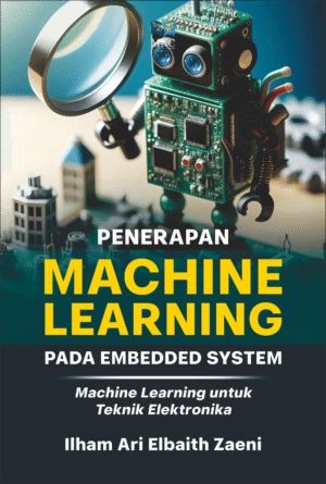 Penerapan Machine Learning Pada Embedded System (Machine Learning untuk Teknik Elektronika