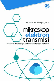 Mikroskop Elektron Transmisi: Teori dan Aplikasinya untuk Karakterisasi Material
