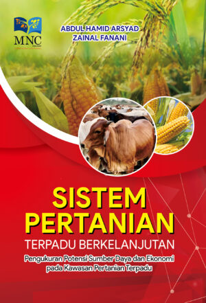 Sistem Pertanian Terpadu Berkelanjutan Pengukuran Potensi Sumber Daya dan Ekonomi Pada Kawasan Pertanian Terpadu