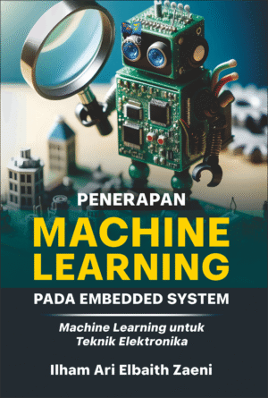 Penerapan Machine Learning Pada Embedded System (Machine Learning untuk Teknik Elektronika