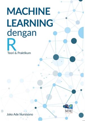 Machine Learning Dengan R : Teori & Praktik