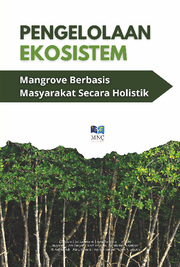 Pengelolaan Ekosistem Mangrove Berbasis Masyarakat Secara Holistik