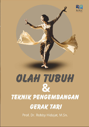 Olah Tubuh dan Teknik Pengembangan Gerak Tari