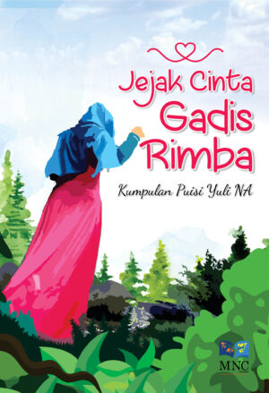Jejak Cinta Gadis Rimba :Kumpulan puisi Yuli NA