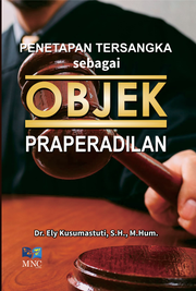 PENETAPAN TERSANGKA SEBAGAI OBJEK PRAPERADILAN