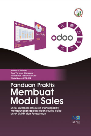 Panduan Praktis Membuat Modul Sales Untuk Enterprise Resource Planning (ERP) Menggunakan Aplikasi Open Source Odoo Untuk UMKM dan Perusahaan