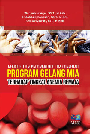 Efektifitas Pemberian TTD Melalui Program Gelang MIA Terhadap Tingkat Anemia Remaja