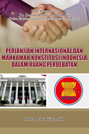 PERJANJIAN INTERNASIONAL DAN MAHKAMAH KONSTITUSI INDONESIA DALAM RUANG PERDEBATAN