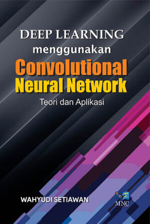 Deep Learning Menggunakan Convolutional Neural Network : Teori dan Aplikasi