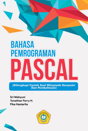 Bahasa Pemrograman Pascal (Dilengkapi Contoh Soal Olimpiade Komputer Dan Pembahasan)
